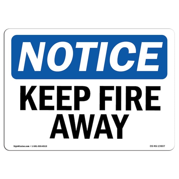OSHA Notice Sign, Keep Fire Away, 18in X 12in Decal, 12" W, 18" L, Landscape, Keep Fire Away Sign